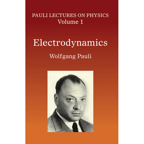 Electrodynamics: Volume 1 of Pauli Lectures on Physics Volume 1 - Paperback