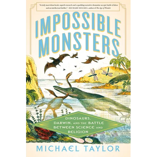 Impossible Monsters: Dinosaurs, Darwin, and the Battle Between Science and Religion - Paperback