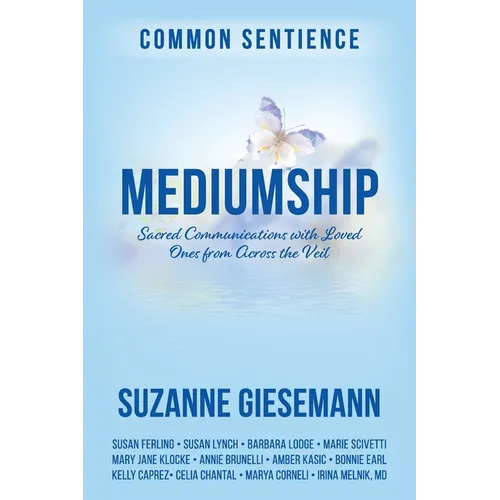 Mediumship: Sacred Communications with Loved Ones from Across the Veil - Paperback