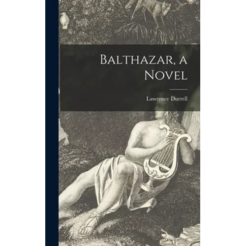 Balthazar, a Novel - Hardcover