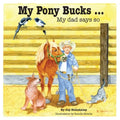 My Pony Bucks: My dad says so - Paperback
