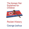 The Korean War Explained for Children: Pocket History - Paperback