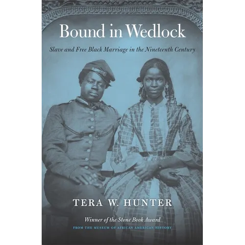 Bound in Wedlock: Slave and Free Black Marriage in the Nineteenth Century - Paperback