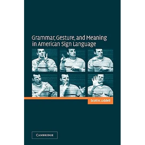 Grammar, Gesture, and Meaning in American Sign Language - Paperback