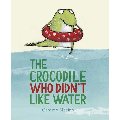 The Crocodile Who Didn't Like Water - Hardcover