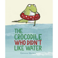 The Crocodile Who Didn't Like Water - Hardcover