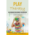 Play Therapy: Relationship Development Intervention (Powerful Techniques for the Treatment of Childhood Disorders) - Paperback