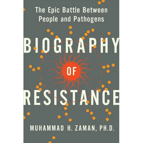 Biography of Resistance: The Epic Battle Between People and Pathogens - Hardcover