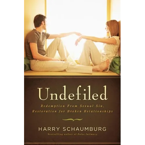 Undefiled: Redemption from Sexual Sin, Restoration for Broken Relationships - Paperback