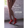 The Making of a Woman: From the Inside Out - Hardcover