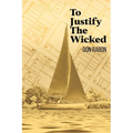 To Justify the Wicked - Paperback