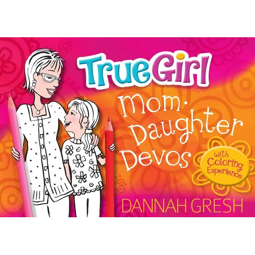 True Girl Mom-Daughter Devos: With Coloring Experience - Paperback