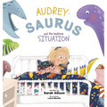 Audrey-Saurus and the Bedtime Situation - Hardcover