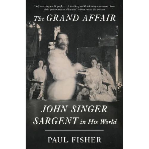 The Grand Affair: John Singer Sargent in His World - Paperback