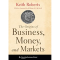 The Origins of Business, Money, and Markets - Hardcover