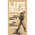 Life Skills: How to Chop Wood, Avoid a Lightning Strike, and Everything Else Your Parents Should Have Taught You! - Paperback