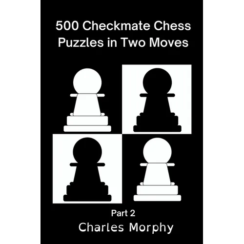 500 Checkmate Chess Puzzles in Two Moves, Part 2 - Paperback