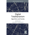 Digital Totalitarianism: Algorithms and Society - Hardcover