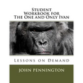 Student Workbook for The One and Only Ivan: Lessons on Demand - Paperback