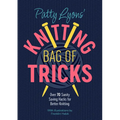 Patty Lyons' Knitting Bag of Tricks: Over 70 Sanity Saving Hacks for Better Knitting - Paperback