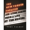 The New Yorker Theater: And Other Scenes from a Life at the Movies - Hardcover