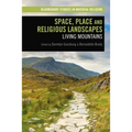 Space, Place and Religious Landscapes: Living Mountains - Paperback