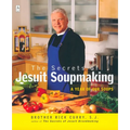 The Secrets of Jesuit Soupmaking: A Year of Our Soups - Paperback