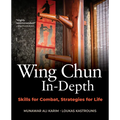 Wing Chun In-Depth: Skills for Combat, Strategies for Life - Hardcover