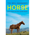 The Well-Mannered Horse: Developing an Ideal Equine Buddy - Paperback
