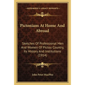 Pictonians At Home And Abroad: Sketches Of Professional Men And Women Of Pictou Country, Its History And Institutions (1914) - Paperback