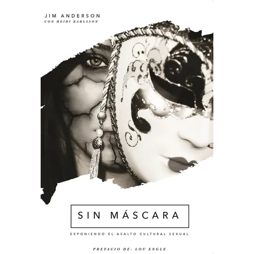 Sin Máscara: Exponiendo El Asalto Cultural Sexual - Paperback