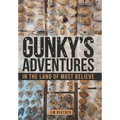 Gunky's Adventures: In the Land of Must Believe - Hardcover
