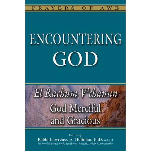 Encountering God: El Rachum V'Chanun--God Merciful and Gracious - Paperback