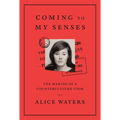 Coming to My Senses: The Making of a Counterculture Cook - Hardcover