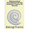 Mathematical Foundation of the Quantum Theory of Gravity - Paperback