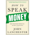 How to Speak Money: What the Money People Say-And What It Really Means - Paperback