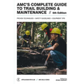 Amc's Complete Guide to Trail Building & Maintenance - Paperback