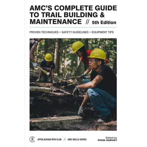 Amc's Complete Guide to Trail Building & Maintenance - Paperback