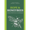 Hope & Honeybees: Lessons of Faith From a Local Beekeeper - Hardcover