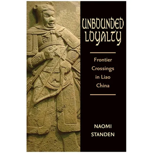 Unbounded Loyalty: Frontier Crossing in Liao China - Hardcover