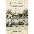 Escape Cliffs: The First Northern Territory Expedition 1864-66 - Paperback