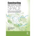 Constructing Metropolitan Space: Actors, Policies and Processes of Rescaling in World Metropolises - Paperback