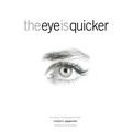 The Eye Is Quicker: Film Editing: Making a Good Film Better - Paperback