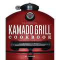 The Essential Kamado Grill Cookbook: Core Techniques and Recipes to Master Grilling, Smoking, Roasting, and More - Paperback
