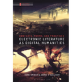 Electronic Literature as Digital Humanities: Contexts, Forms, and Practices - Paperback