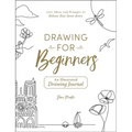 Drawing for Beginners: 100+ Ideas and Prompts to Release Your Inner Artist - Paperback