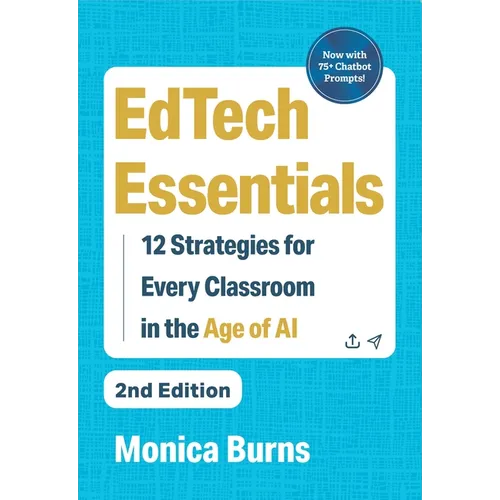 Edtech Essentials: 12 Strategies for Every Classroom in the Age of AI - Paperback