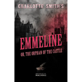 Charlotte Smith's Emmeline, or, The Orphan of the Castle - Paperback