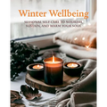 Winter Wellbeing: Seasonal Self-Care to Nourish, Sustain, and Warm Your Soul - Hardcover