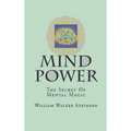 Mind-Power: The Secret Of Mental Magic - Hardcover